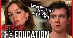 Emma Mackey's dating do's and don'ts ft. SEX EDUCATION cast