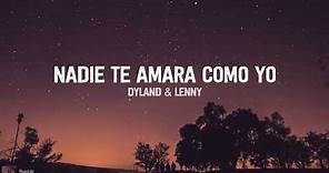 Dyland & Lenny - Nadie Te Amará Como Yo (Letra)