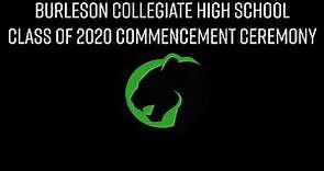 Burleson Collegiate High School Class of 2020 Virtual Commencement Ceremony