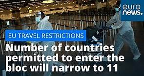 EU travel restrictions: Number of countries permitted to enter the bloc will narrow to 11