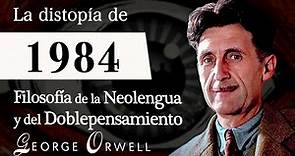 LA DISTOPÍA de 1984 (George Orwell) - Filosofía de la NEOLENGUA y Psicología del DOBLEPENSAMIENTO