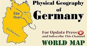 Physical Geography of Germany / Key Physical Features of Germany / Germany Map 2022/World Map Series
