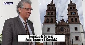 DURANGO SU HISTORIA Y SUS LEYENDAS POR EL CRONISTA DE SU CIUDAD JAVIER GUERRERO.