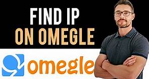 ✅ How to Find IP Address on Omegle (Full Guide)