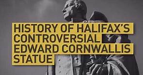 History of Halifax's Edward Cornwallis statue and the controversy behind it