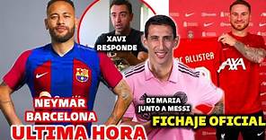 🚨ULTIMA HORA: NEYMAR LLEGA AL BARCELONA, XAVI MENSAJE - DI MARIA JUNTO A MESSI - FICHAJAZO OFICIAL