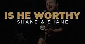 Shane & Shane: Is He Worthy