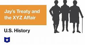 U.S. History | Jay's Treaty and the XYZ Affair