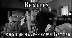 The Beatles - I Should Have Known Better (SUBTITULADA)
