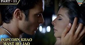 Popcorn Khao Mast Ho Jao Movie | Part 11/13 | Akshay Kapoor,Tanisha Mukherjee | Eagle Hindi Movies