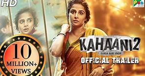 Kahaani 2 - Durga Rani Singh | Official Trailer | Vidya Balan | Arjun Rampal | Sujoy Ghosh