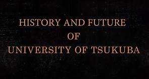 History and Future of University of Tsukuba