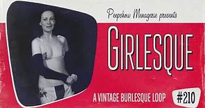 Girlesque # 210 - A Vintage Burlesque Loop