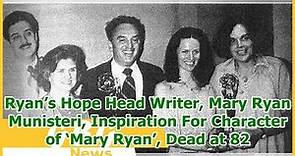 Ryan’s Hope Head Writer, Mary Ryan Munisteri, Inspiration For Character of ‘Mary Ryan’, Dead at 82