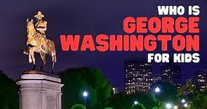Who Is George Washington for Kids | Learn about the first president of the USA
