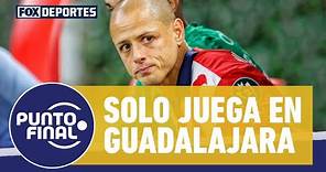 ¿Por qué Javier Hernández no juega los partidos de visitante? | Punto Final