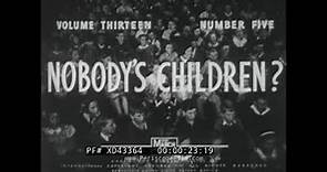 “NOBODY’S CHILDREN" 1946 FILM ABOUT ADOPTION SOCIAL WORKERS ORPHANAGE XD43364