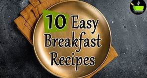 10 Quick & Easy Breakfast Recipes | Unique Breakfast Ideas | Morning ...