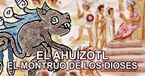 El Ahuizotl – El monstruo de los dioses