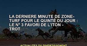 La dernière minute du Quintet's Zone-Turf of the day : Le troisième favori d'Iton - Trot