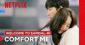 Ji Chang-Wook Comforts Shin Hae-sun After Confrontation | Welcome to Samdal-ri | Netflix Philippines
