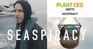 PLANT CEO #50 - EXCLUSIVE SEASPIRACY Interview with Director Ali Tabrizi