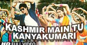 "Kashmir Main Tu Kanyakumari" Chennai Express Full Video Song | Shahrukh Khan, Deepika Padukone