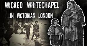 Whitechapel (Victorian London's District of Wickedness)