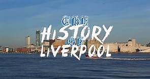 The History of Liverpool (Full Documentary)