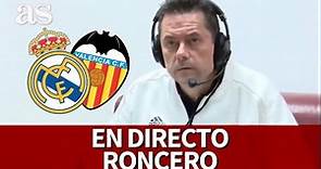 REAL MADRID VS. VALENCIA | Sigue el partido con RONCERO en DIRECTO | Diario AS