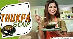Thukpa Soup | Shilpa Shetty Kundra | Healthy Recipes | The Art Of Loving Food