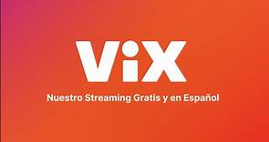 ¡ViX ya está aquí! Nuestro streaming GRATIS y en ESPAÑOL