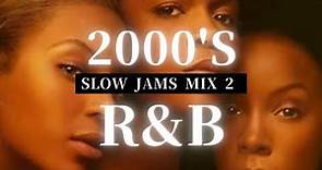 2000'S R&B【SLOW JAMS MIX 2】/ 2000年代 R&B/classic R&B/Old School R&B
