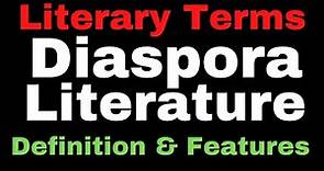 Diaspora Literature: Definition and Features II Diaspora Major Writers and Works II Diaspora Theory