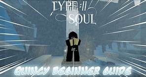 The ULTIMATE Quincy Beginner Guide [Type Soul]