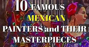 TOP 10 MEXICAN PAINTERS AND THEIR MASTERPIECES