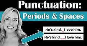 Punctuation Rules: Periods and Spaces (Single or Double Space After a Full Stop?) and Exceptions