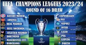 UEFA CHAMPIONS LEAGUE 2023/24 Round of 16 Draw