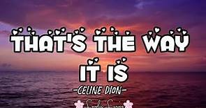 Celine Dion - THAT'S THE WAY IT IS (Lyrics)