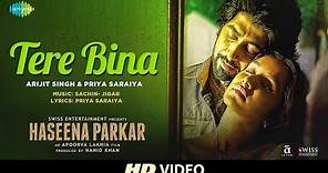 Tere Bina | Haseena Parkar | Shraddha Kapoor | Arijit Singh | Ankur Bhatia | Priya | Full Song