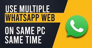 How to use multiple WhatsApp web on pc sametime 2023