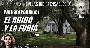 El ruido y la furia (1929), de William Faulkner (Análisis) | Novelas indispensables #1