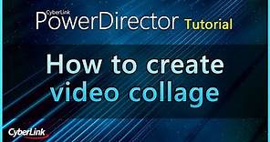 How to Create Video Collage with Collage Designer| PowerDirector Video Editor Tutorial