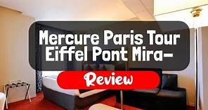 Mercure Paris Tour Eiffel Pont Mirabeau Review - Is This Paris Hotel Worth The Money?
