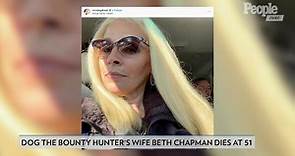 'Dog the Bounty Hunter' Star Beth Chapman Dies at 51: 'She Hiked the Stairway to Heaven'