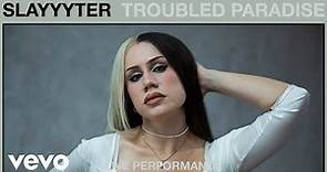 Slayyyter - Troubled Paradise (Live Performance) | Vevo