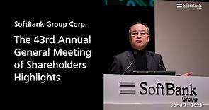 Highlight Video: SoftBank Group Corp. The 43rd Annual General Meeting of Shareholders -June 21, 2023