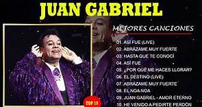 JUAN GABRIEL Sus Grandes Exitos ♪ Las 10 Mejores Canciones De JUAN GABRIEL
