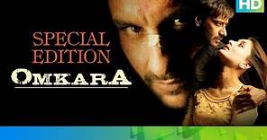 Omkara - Special Edition | Ajay Devgn, Saif Ali Khan, Vivek Oberoi, Kareena Kapoor & Bipasha Basu
