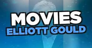 Best Elliott Gould movies